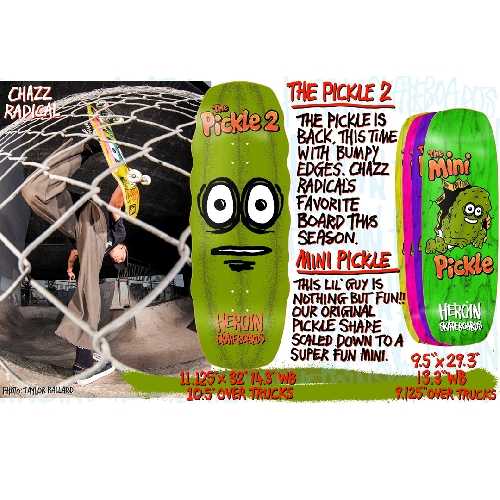 HEROIN MINI PICKLE DECK 9.5